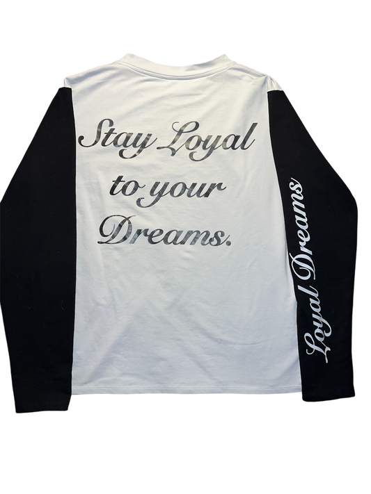 “Stay Loyal to your Dreams” Longsleeve